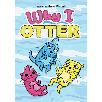Why I Otter Why I Otter