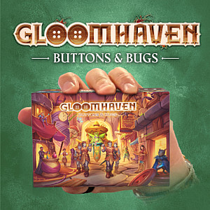 Gloomhaven: Buttons & Bugs 